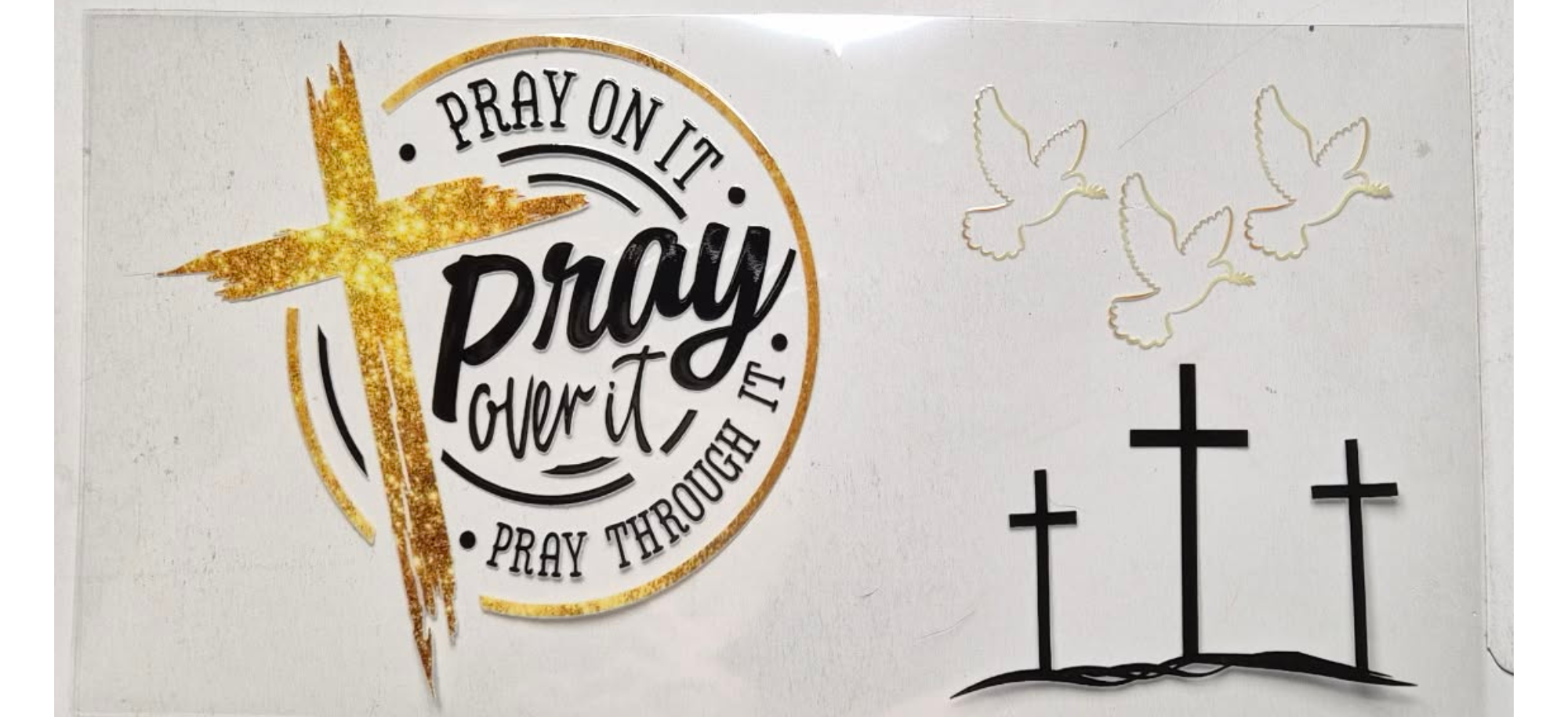 Pray on it, Pray over it, Pray through it 16 oz Wrap